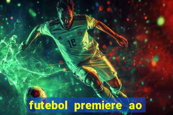 futebol premiere ao vivo gratis